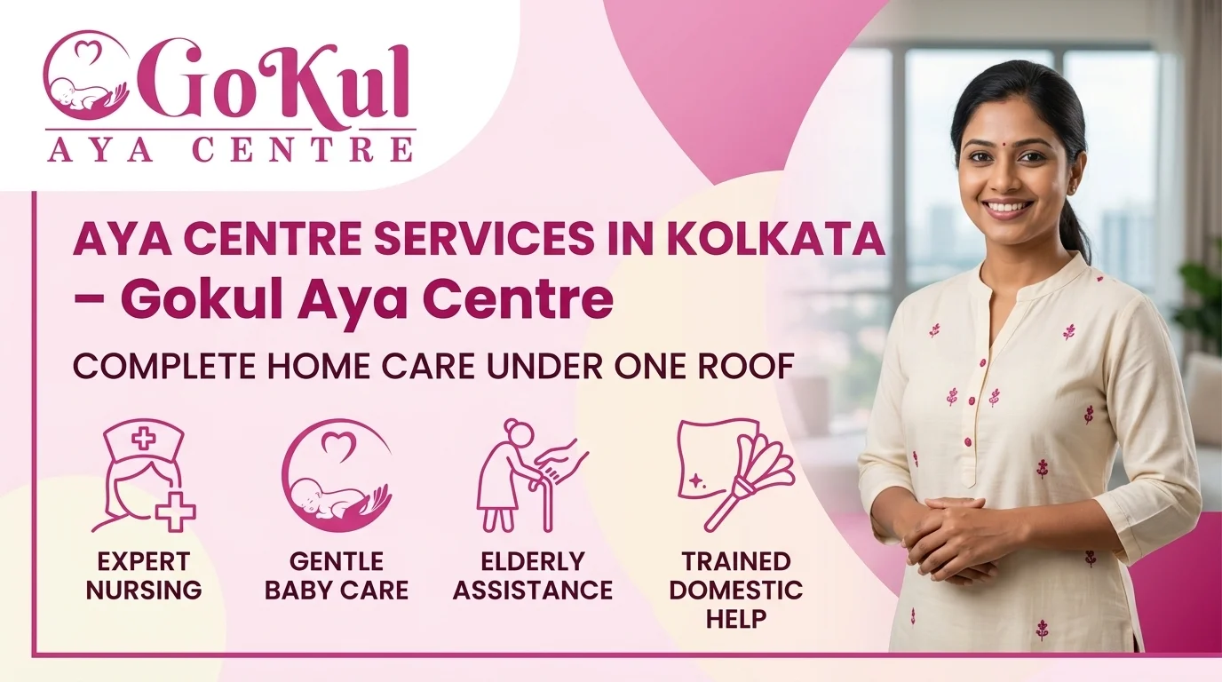 Aya centre services in Kolkata – Gokul Aya Centre complete home care