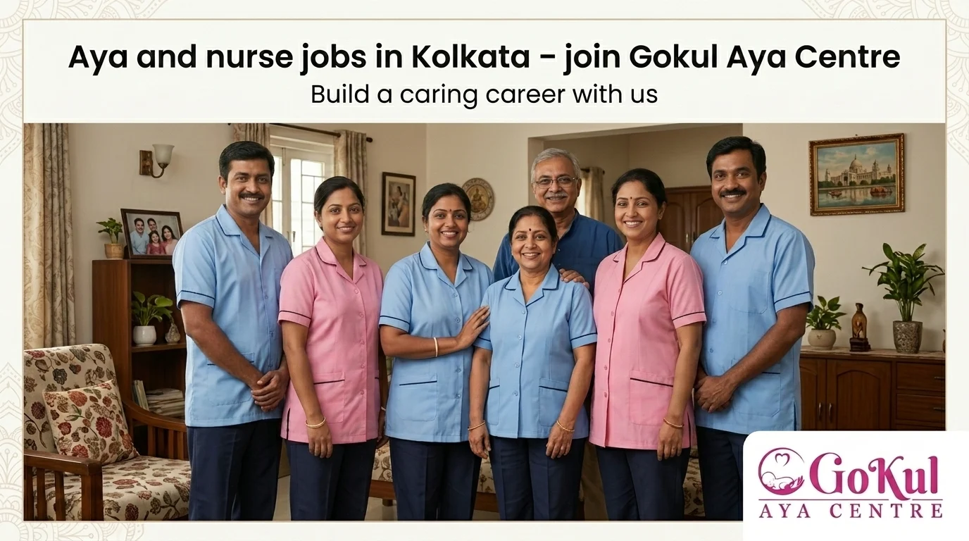 Aya and nurse jobs in Kolkata – join Gokul Aya Centre